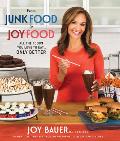From Junk Food to Joy Food: All the Foods You Love to Eat... Only Better