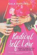 Radical Self Love A Guide to Loving Yourself & Living Your Dreams