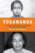 Real Yogananda The True Story of the Yogi Who Became the First Modern Guru
