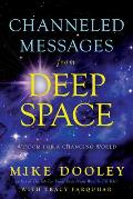 Channeled Messages from Deep Space Wisdom for a Changing World