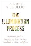 Illumination Process A Shamanic Guide to Transforming Toxic Emotions into Wisdom Power & Grace