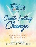 Tapping Solution to Create Lasting Change How to Get Unstuck & Find Your Flow