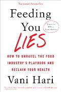 Feeding You Lies Unraveling the Food Industrys Playbook to Reclaim Your Health
