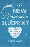 New Relationship Blueprint 10 Steps to Reframe the Way You Love