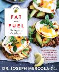 Fat for Fuel Ketogenic Cookbook Recipes & Ketogenic Keys to Health from a World Class Doctor & an Internationally Renowned Chef
