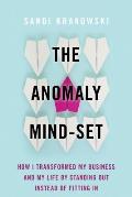 How to Succeed by Not Fitting In Transform Your Business & Life with the Anomaly Mind Set