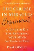 Course in Miracles Experiment A Starter Kit for Rewiring your Mind