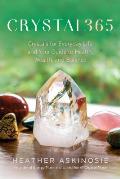 CRYSTAL365 Crystals for Everyday Life & Your Guide to Health Wealth & Balance