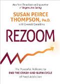 Rezoom The Powerful Reframe to End the Crash & Burn Cycle of Food Addiction