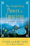 Astonishing Power of Emotions Let Your Feelings Be Your Guide