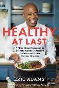 Healthy at Last: A Plant-Based Approach to Preventing and Reversing Diabetes and Other Chronic Il Lnesses
