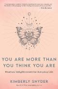 You Are More Than You Think You Are Practical Enlightenment for Everyday Life