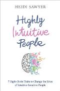 Highly Intuitive People 7 Right Brain Traits to Change the Lives of Intuitive Sensitive People