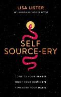 Self Source ery Come to Your Senses Trust Your Instincts Remember Your Magic