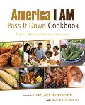 America I AM Pass It Down Cookbook: Over 130 Soul-Filled Recipes