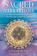 Sacred Vibrations: The Transformative Power of Crystalline Sound and Music