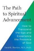 The Path to Spiritual Advancement: How to Transcend the Ego and Experience the Presence of God