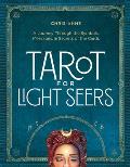 Tarot for Light Seers: A Journey Through the Symbols, Messages, & Secrets of the Cards