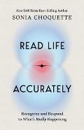 Read Life Accurately: Recognize and Respond to Whats Really Happening