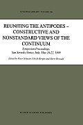 Reuniting the Antipodes - Constructive and Nonstandard Views of the Continuum: Symposium Proceedings, San Servolo, Venice, Italy, May 16-22, 1999