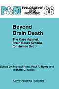 Beyond Brain Death: The Case Against Brain Based Criteria for Human Death