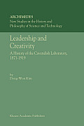 Leadership and Creativity: A History of the Cavendish Laboratory, 1871-1919