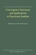 Convergence Structures and Applications to Functional Analysis