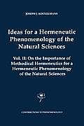 Ideas for a Hermeneutic Phenomenology of the Natural Sciences: Volume II: On the Importance of Methodical Hermeneutics for a Hermeneutic Phenomenology
