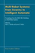 Multi-Robot Systems: From Swarms to Intelligent Automata: Proceedings from the 2002 Nrl Workshop on Multi-Robot Systems