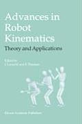 Advances in Robot Kinematics: Theory and Applications