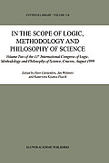 In the Scope of Logic, Methodology and Philosophy of Science: Volume Two of the 11th International Congress of Logic, Methodology and Philosophy of Sc
