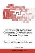 Environmental Aspects of Converting Cw Facilities to Peaceful Purposes: Proceedings of the NATO Advanced Research Workshop on Environmental Aspects of