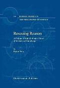 Rescuing Reason: A Critique of Anti-Rationalist Views of Science and Knowledge