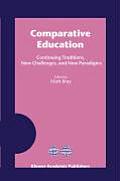 Comparative Education: Continuing Traditions, New Challenges, and New Paradigms