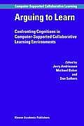 Arguing to Learn: Confronting Cognitions in Computer-Supported Collaborative Learning Environments