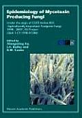 Epidemiology of Mycotoxin Producing Fungi: Under the Aegis of Cost Action 835 'Agriculturally Important Toxigenic Fungi 1998-2003', EU Project (Qlk 1-
