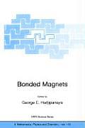 Bonded Magnets: Proceedings of the NATO Advanced Research Workshop on Science and Technology of Bonded Magnets Newark, U.S.A. 22-25 Au