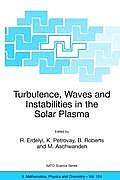 Turbulence, Waves and Instabilities in the Solar Plasma: Proceedings of the NATO Advanced Research Workshop on Turbulence, Waves, and Instabilities in