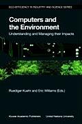 Computers and the Environment: Understanding and Managing Their Impacts