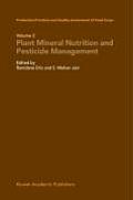 Production Practices and Quality Assessment of Food Crops: Plant Mineral Nutrition and Pesticide Management