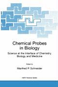 Chemical Probes in Biology: Science at the Interface of Chemistry, Biology and Medicine