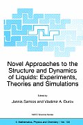 Novel Approaches to the Structure and Dynamics of Liquids: Experiments, Theories and Simulations