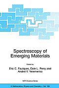 Spectroscopy of Emerging Materials: Proceedings of the NATO Arw on Frontiers in Spectroscopy of Emergent Materials: Recent Advances Toward New Technol
