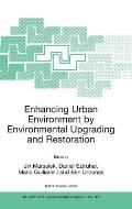 Enhancing Urban Environment by Environmental Upgrading and Restoration: Proceedings of the NATO Advanced Research Workshop on Enhancing Urban Environm