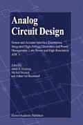 Analog Circuit Design: Sensor and Actuator Interface Electronics, Integrated High-Voltage Electronics and Power Management, Low-Power and Hig