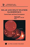 Solar and Space Weather Radiophysics: Current Status and Future Developments