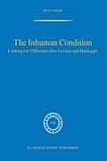 The Inhuman Condition: Looking for Difference After Levinas and Heidegger