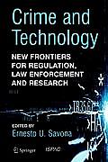 Crime and Technology: New Frontiers for Regulation, Law Enforcement and Research