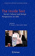 The Inside Text: Social, Cultural and Design Perspectives on SMS