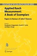 Applied Rasch Measurement: A Book of Exemplars: Papers in Honour of John P. Keeves